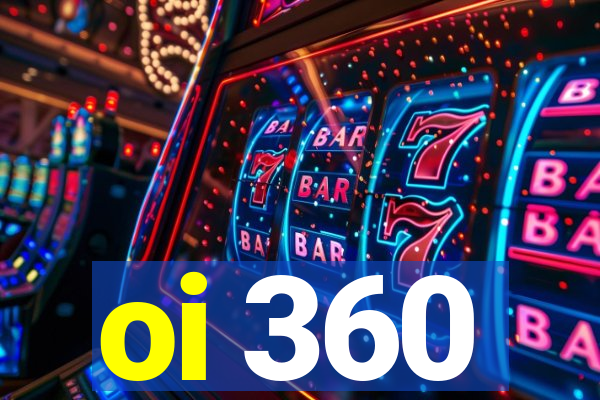 oi 360